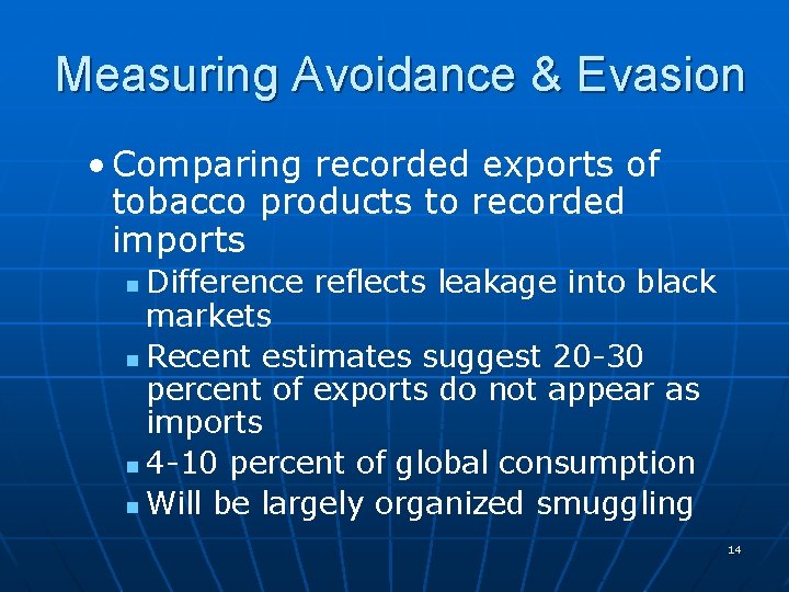 Measuring Avoidance & Evasion • Comparing recorded exports of tobacco products to recorded imports