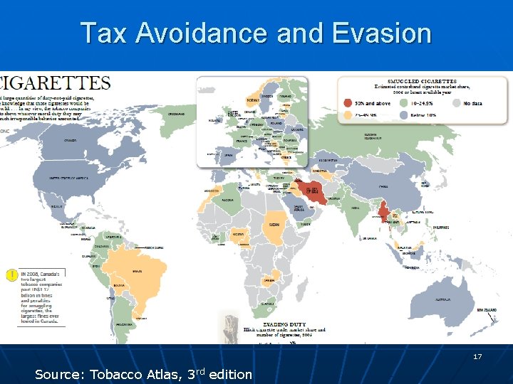 Tax Avoidance and Evasion 17 Source: Tobacco Atlas, 3 rd edition 