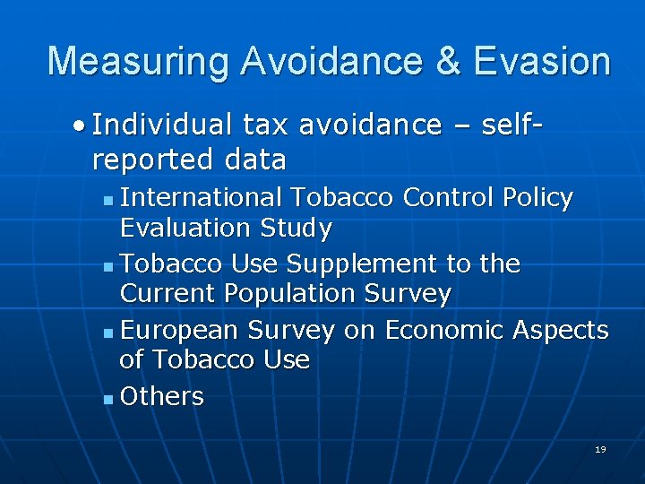 Measuring Avoidance & Evasion • Individual tax avoidance – selfreported data International Tobacco Control