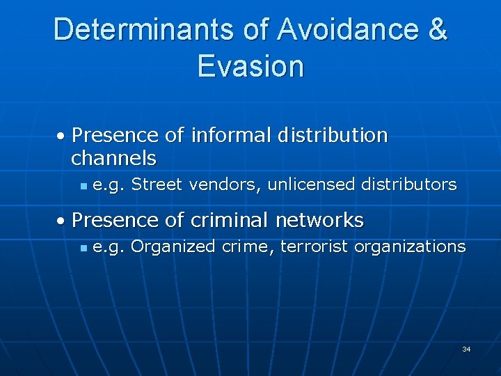 Determinants of Avoidance & Evasion • Presence of informal distribution channels n e. g.