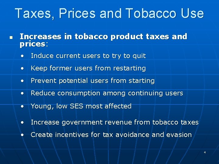 Taxes, Prices and Tobacco Use n Increases in tobacco product taxes and prices: •