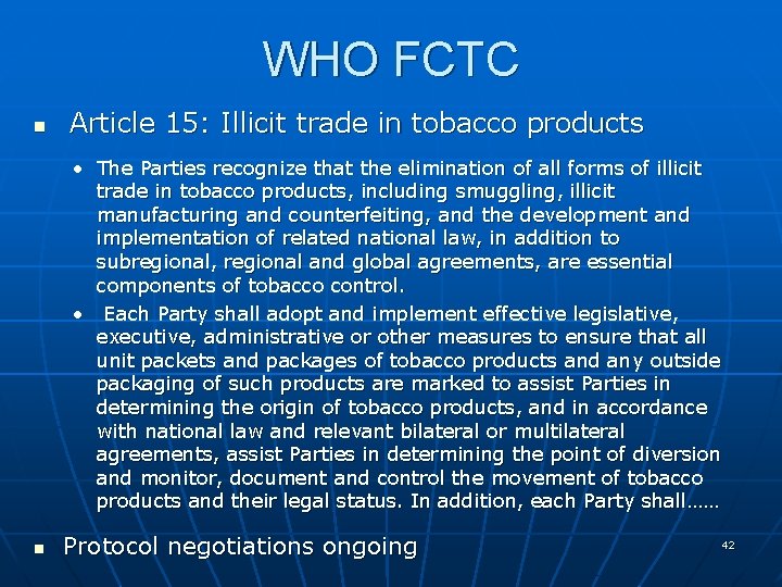 WHO FCTC n Article 15: Illicit trade in tobacco products • The Parties recognize