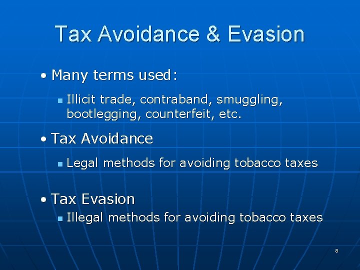 Tax Avoidance & Evasion • Many terms used: n Illicit trade, contraband, smuggling, bootlegging,