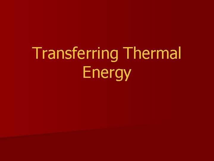 Transferring Thermal Energy 