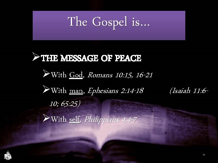 The Gospel is… ØTHE MESSAGE OF PEACE ØWith God, Romans 10: 15, 16 -21