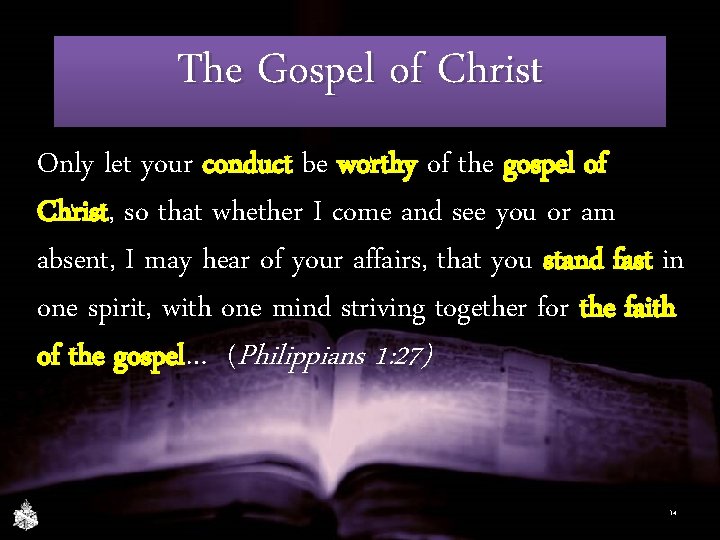 The Gospel of Christ Only let your conduct be worthy of the gospel of