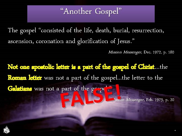 “Another Gospel” The gospel “consisted of the life, death, burial, resurrection, ascension, coronation and