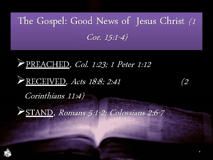 The Gospel: Good News of Jesus Christ (1 Cor. 15: 1 -4) ØPREACHED, Col.