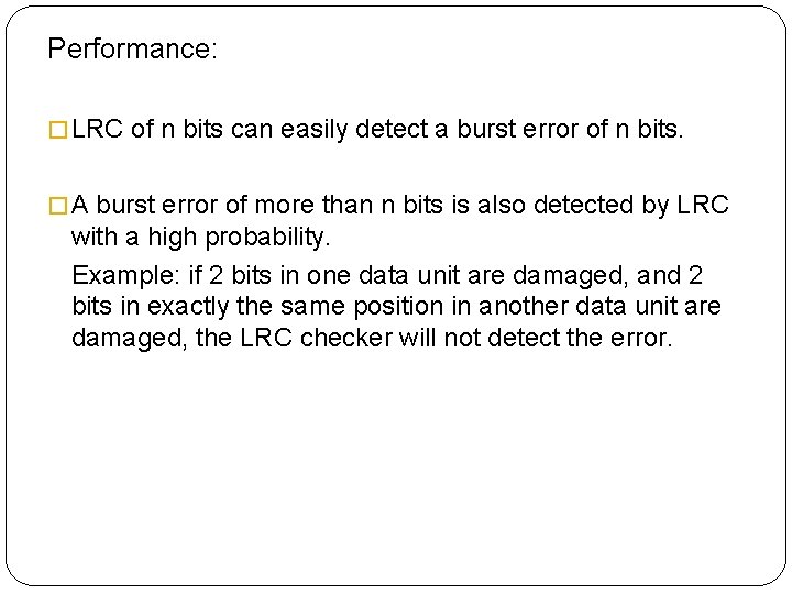 Performance: � LRC of n bits can easily detect a burst error of n