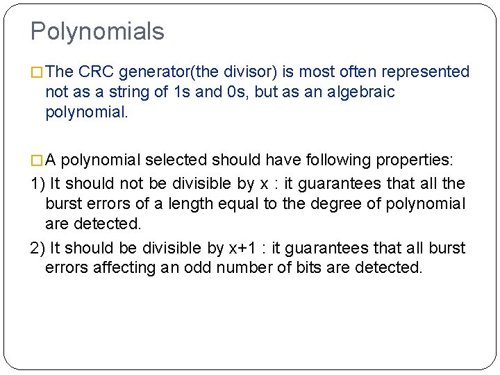 Polynomials � The CRC generator(the divisor) is most often represented not as a string