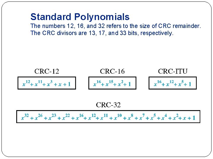 Standard Polynomials The numbers 12, 16, and 32 refers to the size of CRC