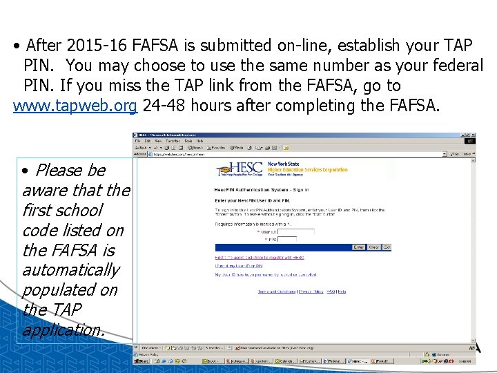 • After 2015 -16 FAFSA is submitted on-line, establish your TAP PIN. You • After 2015 -16 FAFSA is submitted on-line, establish your TAP PIN. You