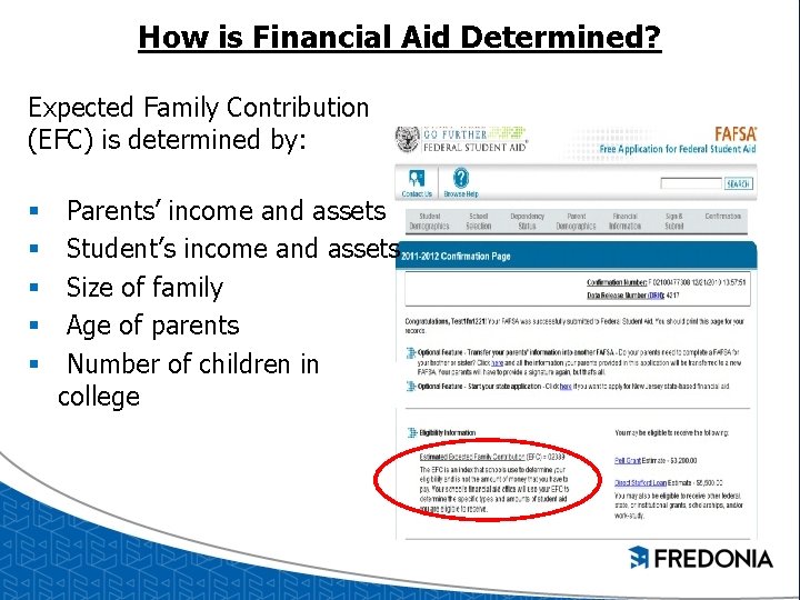 How is Financial Aid Determined? Expected Family Contribution (EFC) is determined by: § § How is Financial Aid Determined? Expected Family Contribution (EFC) is determined by: § §