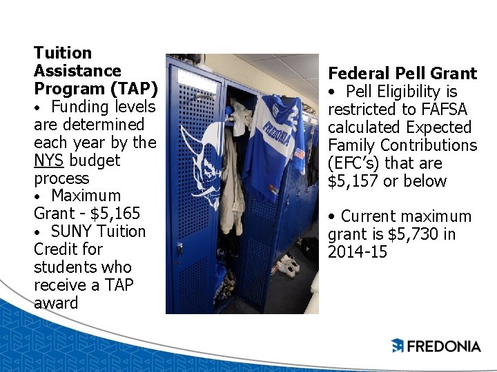 Tuition Assistance Program (TAP) • Funding levels are determined each year by the NYS Tuition Assistance Program (TAP) • Funding levels are determined each year by the NYS