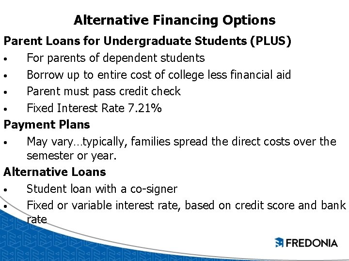Alternative Financing Options Parent Loans for Undergraduate Students (PLUS) • For parents of dependent Alternative Financing Options Parent Loans for Undergraduate Students (PLUS) • For parents of dependent