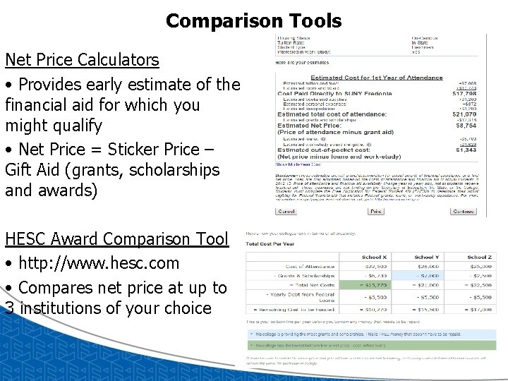 Comparison Tools Net Price Calculators • Provides early estimate of the financial aid for Comparison Tools Net Price Calculators • Provides early estimate of the financial aid for