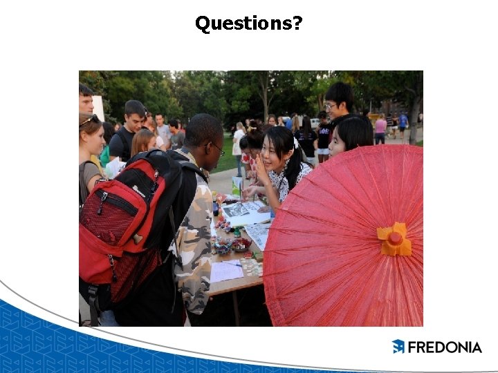 Questions? Questions?