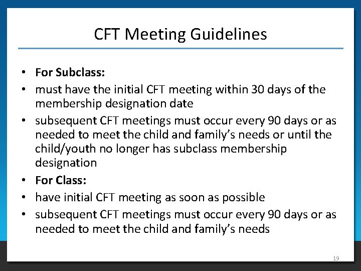 CFT Meeting Guidelines • For Subclass: • must have the initial CFT meeting within