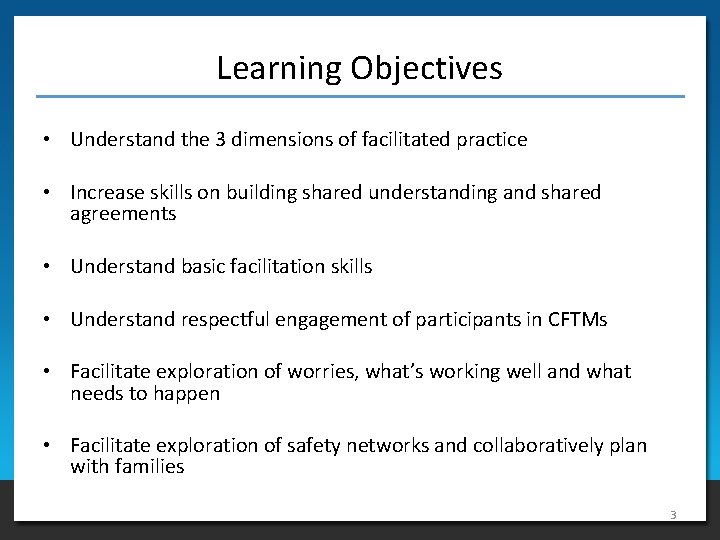 Learning Objectives • Understand the 3 dimensions of facilitated practice • Increase skills on