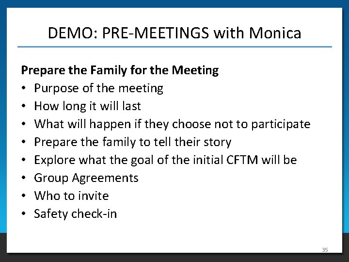 DEMO: PRE-MEETINGS with Monica Prepare the Family for the Meeting • Purpose of the