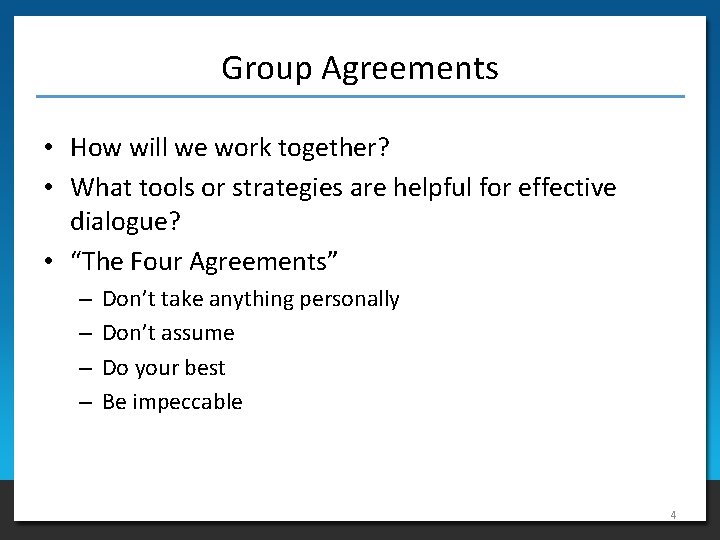 Group Agreements • How will we work together? • What tools or strategies are