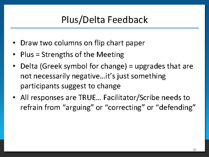 Plus/Delta Feedback • Draw two columns on flip chart paper • Plus = Strengths