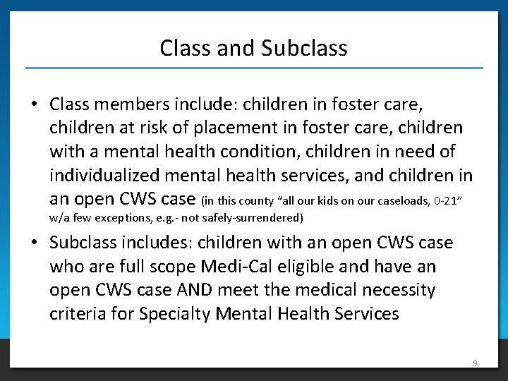 Class and Subclass • Class members include: children in foster care, children at risk