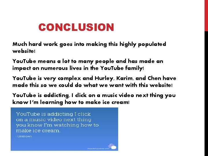 CONCLUSION Much hard work goes into making this highly populated website! You. Tube means