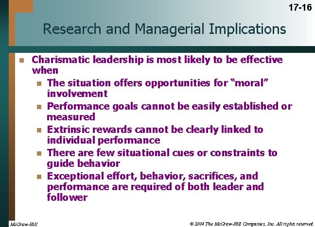 17 -16 Research and Managerial Implications n Charismatic leadership is most likely to be