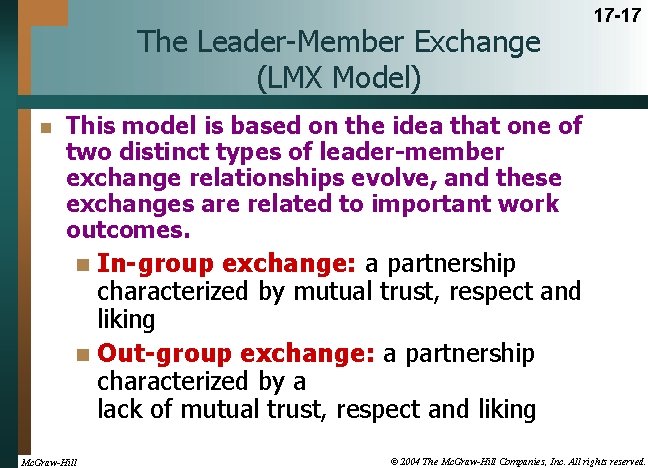 The Leader-Member Exchange (LMX Model) n 17 -17 This model is based on the