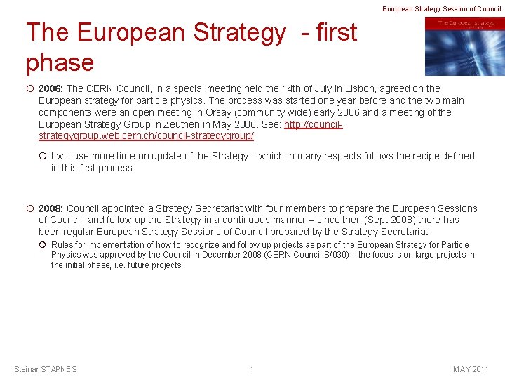 European Strategy Session of Council The European Strategy - first phase ¡ 2006: The