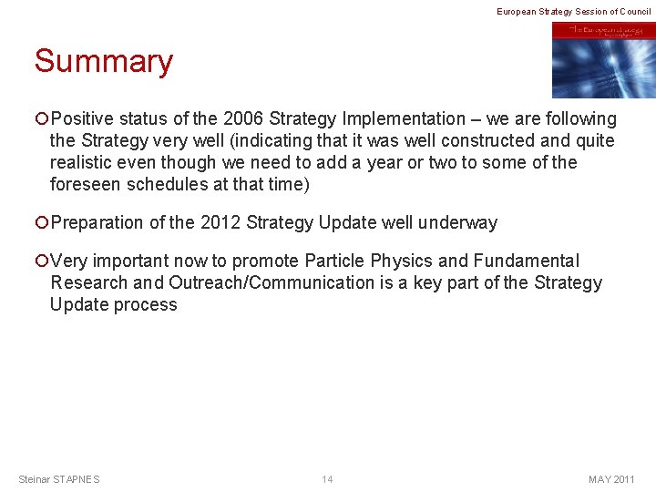 European Strategy Session of Council Summary ¡Positive status of the 2006 Strategy Implementation –