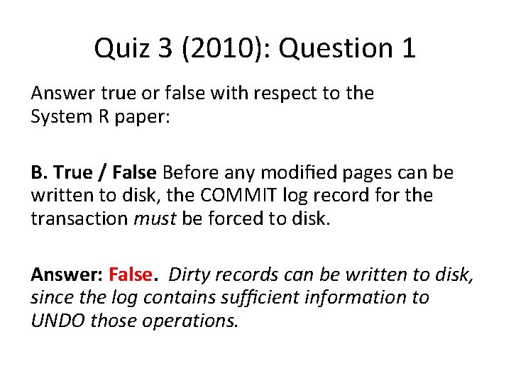 Quiz 3 (2010): Question 1 Answer true or false with respect to the System