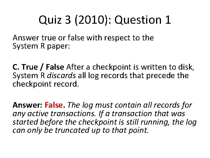 Quiz 3 (2010): Question 1 Answer true or false with respect to the System