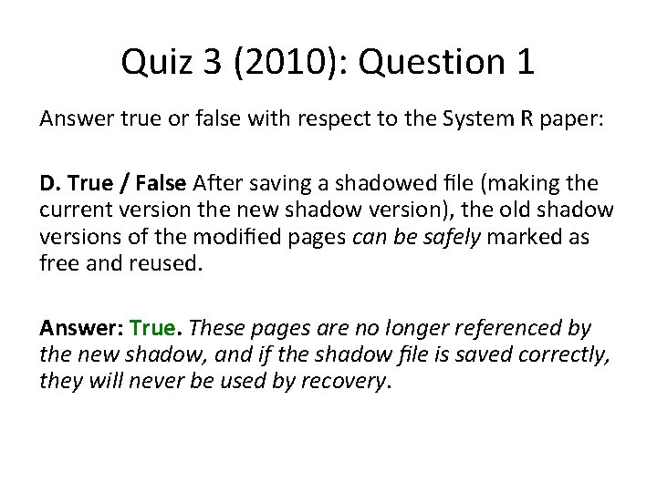 Quiz 3 (2010): Question 1 Answer true or false with respect to the System