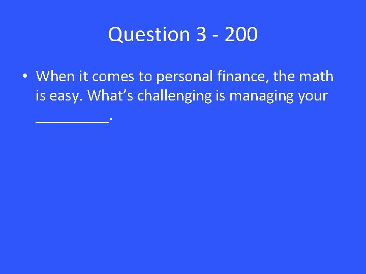 Question 3 - 200 • When it comes to personal finance, the math is