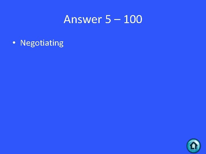 Answer 5 – 100 • Negotiating 