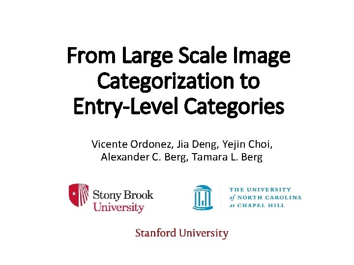 From Large Scale Image Categorization to Entry-Level Categories Vicente Ordonez, Jia Deng, Yejin Choi,