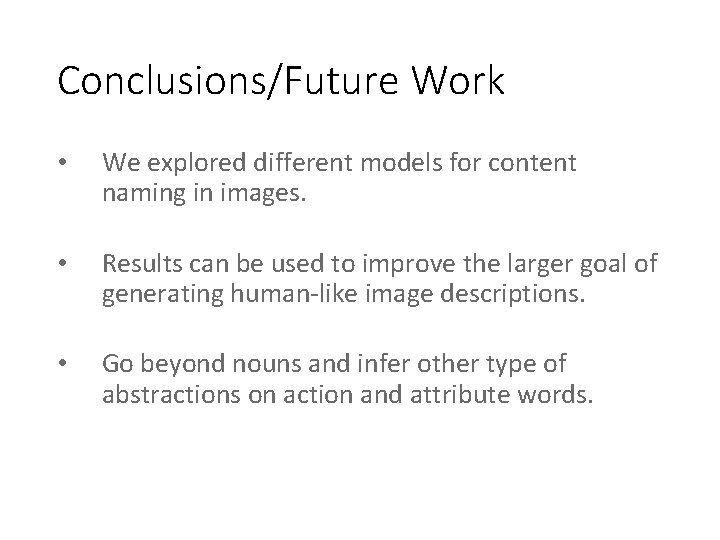 Conclusions/Future Work • We explored different models for content naming in images. • Results