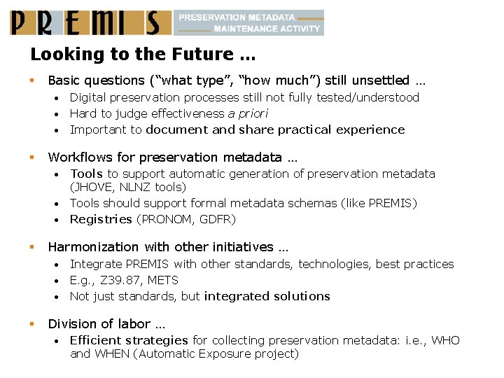 Looking to the Future … § Basic questions (“what type”, “how much”) still unsettled