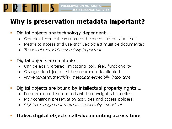 Why is preservation metadata important? § Digital objects are technology-dependent … Complex technical environment