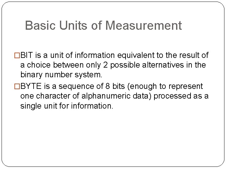 Basic Units of Measurement �BIT is a unit of information equivalent to the result