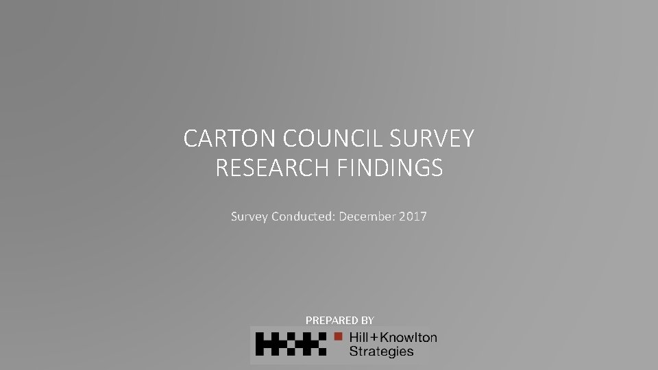 CARTON COUNCIL SURVEY RESEARCH FINDINGS Survey Conducted: December 2017 PREPARED BY 