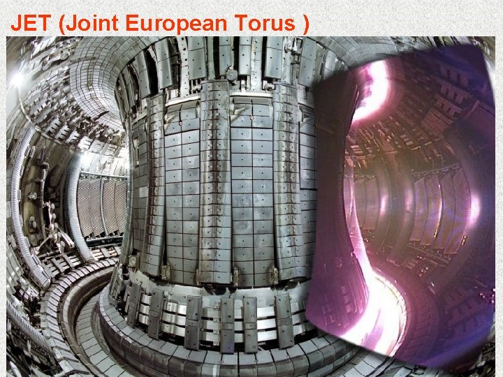 JET (Joint European Torus ) 