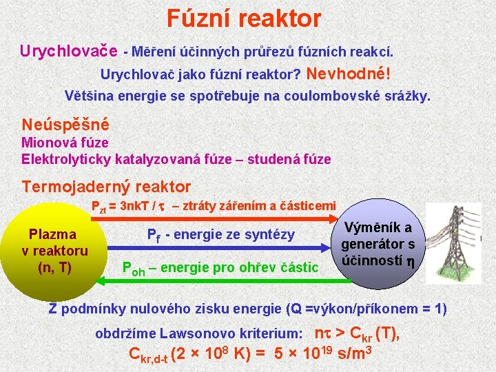Fúzní reaktor Urychlovače - Měření účinných průřezů fúzních reakcí. Urychlovač jako fúzní reaktor? Nevhodné!
