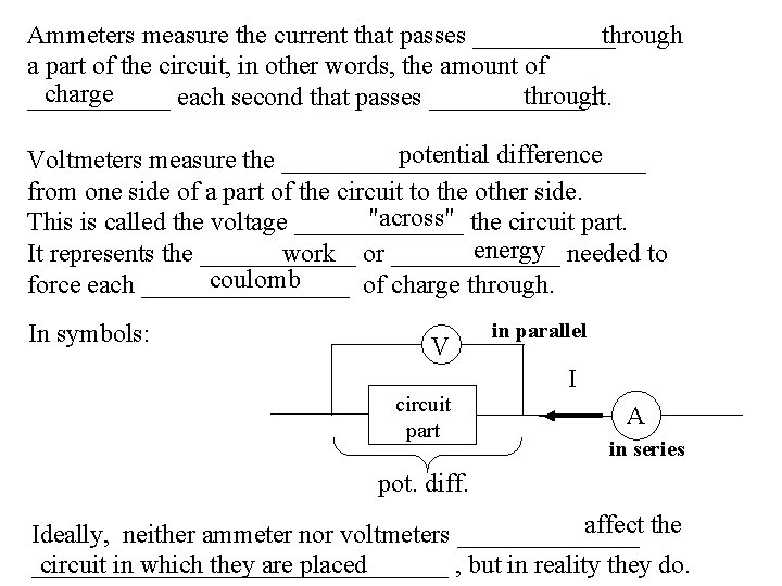 Ammeters measure the current that passes ______ through a part of the circuit, in