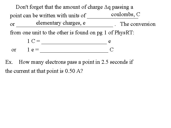 Don't forget that the amount of charge Dq passing a coulombs, C point can