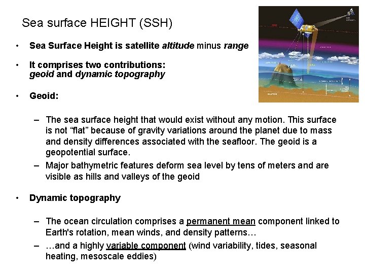 Sea surface HEIGHT (SSH) • Sea Surface Height is satellite altitude minus range •