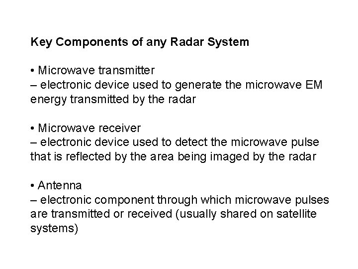 Key Components of any Radar System • Microwave transmitter – electronic device used to