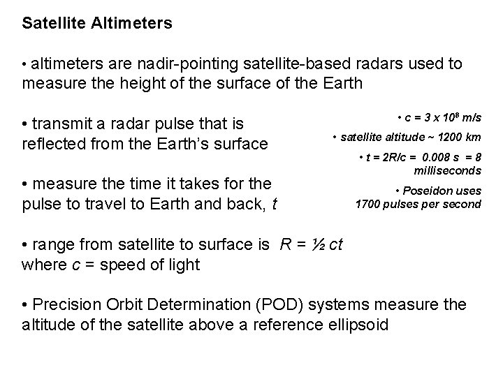 Satellite Altimeters • altimeters are nadir-pointing satellite-based radars used to measure the height of